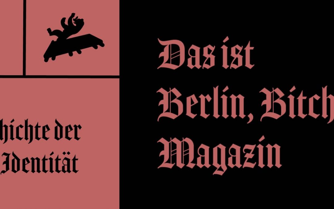 Vol. 1: Willkommen beim Magazin: Das ist Berlin, Bitch!